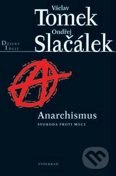 Anarchismus - Václav Tomek, Ondřej Slačálek, Vyšehrad