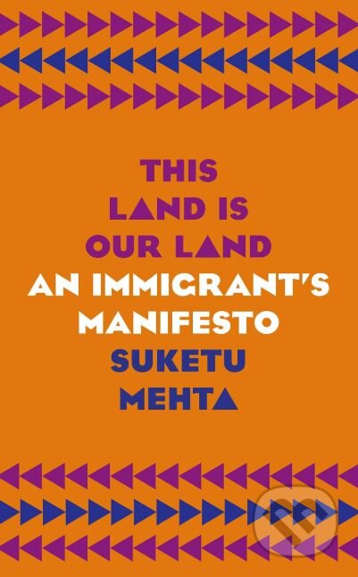 This Land is Our Land - Suketu Mehta, Mountaineers Books, 2019