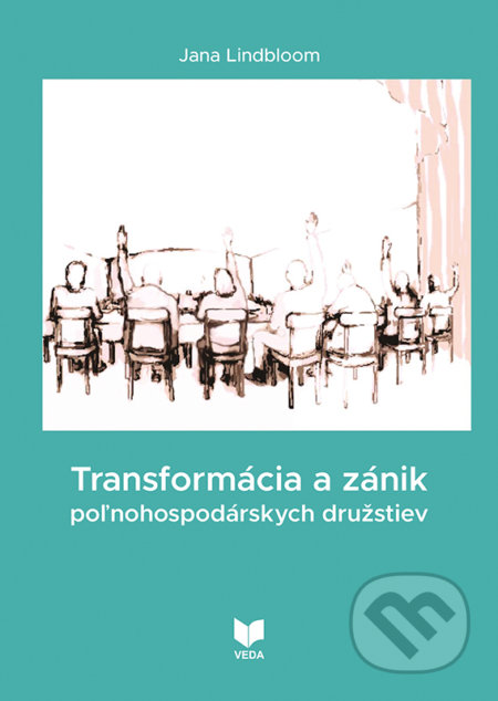 Transformácia a zánik poľnohospodárskych družstiev - Jana Lindbloom, VEDA, 2019