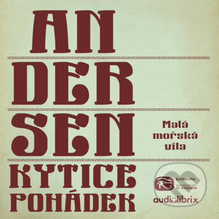 Kytice pohádek H. C. Andersena 4 - Hans Christian Andersen, Kanopa, 2019