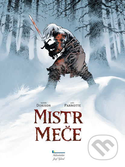 Mistr meče - Xavier Dorison, Joël Parnotte (Ilustrácie), Nakladatelství Josef Vybíral, 2019
