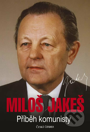 Miloš Jakeš - Příběh komunisty - Miloš Jakeš, Česká citadela, 2019