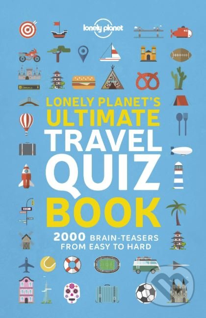 Lonely Planet&#039;s Ultimate Travel Quiz Book, Lonely Planet, 2019