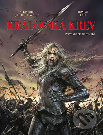 Královská krev: Svatokrádežná svatba - Alejandro Jodorowsky, Dongzi Liu (Ilustrácie), Crew, 2019