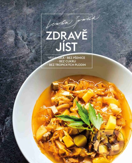 Zdravě jíst (Veganská, bez pšenice, bez cukru, bez tropických plodin) - kniha z kategorie Kuchařky