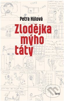 Zlodějka mýho táty - Petra Hůlová - kniha z kategorie Společenská beletrie