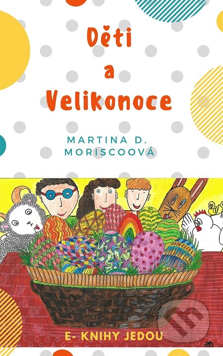 Děti a Velikonoce - Martina D. Moriscoová, E-knihy jedou