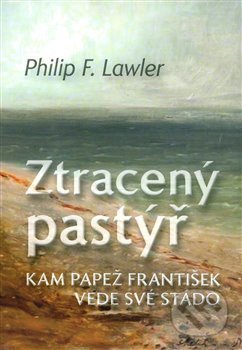 Ztracený pastýř (Kam papež František vede své stádo) - kniha z kategorie Křesťanství