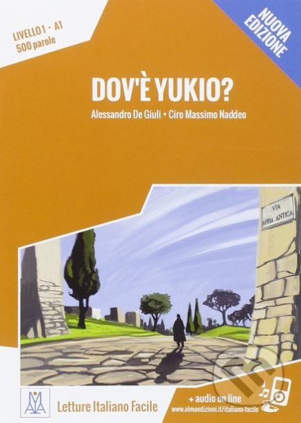 Dov&#039;e Yukio? - Alessandro De Giuli, Ciro Massimo Naddeo, Alma Edizioni, 2015