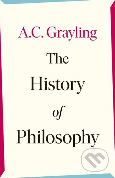 The History of Philosophy - A.C. Grayling, Viking, 2019