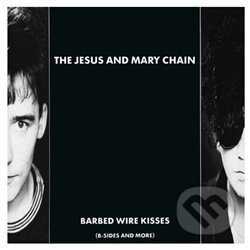 Jesus & Mary Chain: Barbed Wire Kisses LP - Jesus & Mary Chain, Warner Music, 2015