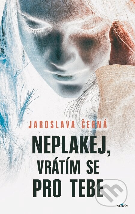 Neplakej, vrátím se pro tebe - Jaroslava Černá, Alpress, 2019