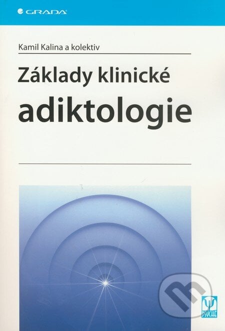 Základy klinické adiktologie - Kamil Kalina, Grada, 2008