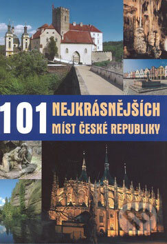 101 nejkrásnějších míst České republiky - Petr Dvořáček, Computer Press, 2008