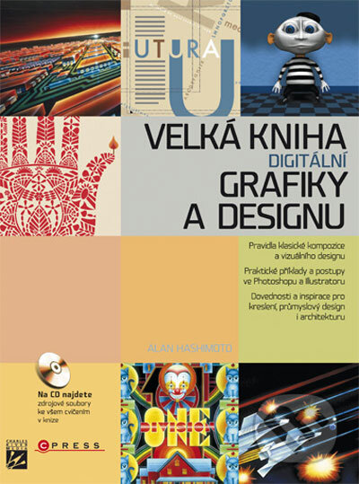 Velká kniha digitální grafiky a designu - Alan Hashimoto, Mike Claytonx, Computer Press, 2008