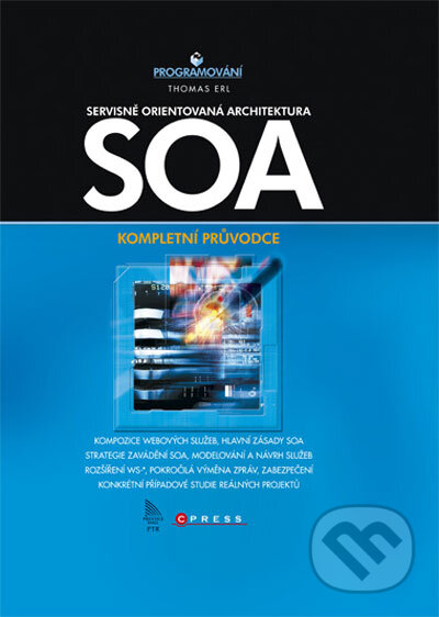 SOA Servisně orientovaná architektura - Thomas Erl, Computer Press, 2009