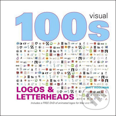 100&#039;s Visual Logos and Letterheads - Matt Woolman, Angela Patchell Books, 2008