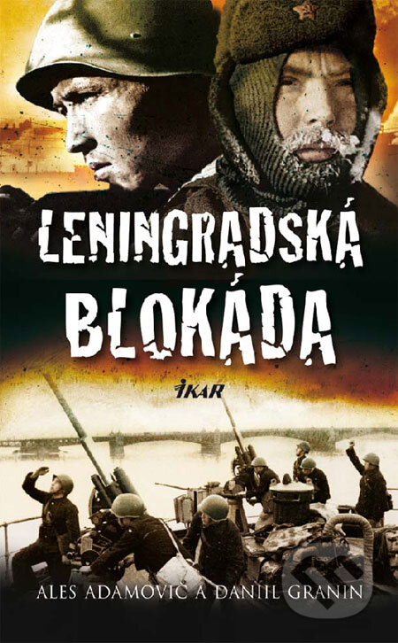 Leningradská blokáda - Ales Adamovič, Daniil Granin, Ikar, 2009