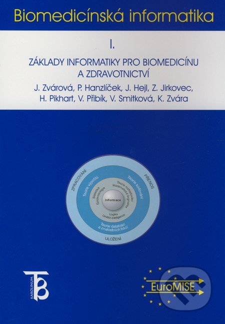 Biomedicínská informatika I. - Jana Zvárová a kol., Karolinum, 2002
