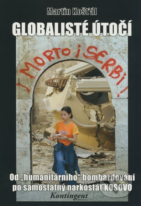Globalisté útočí - Martin Košťál, Kontingent Press, 2008