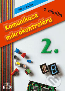 Komunikace mikrokontroléru s okolím 2 - Jiří Hrbáček, BEN - technická literatura, 2002