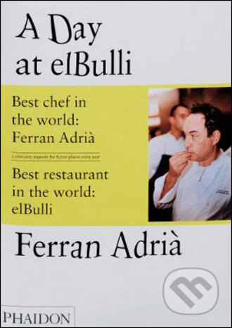A Day at ElBulli - Ferran Adri&#224; , Juli Soler, Albert Adria, Phaidon, 2008