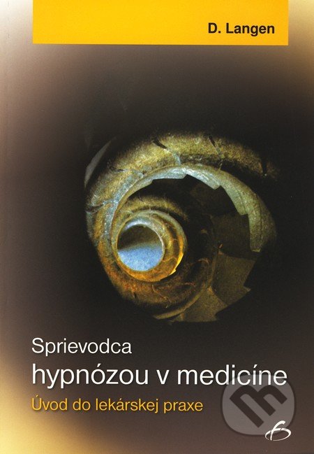 Sprievodca hypnózou v medicíne - Dietrich Langen, Vydavateľstvo F