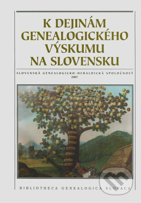 K dejinám genealogického výskumu na Slovensku - Milan Šišmiš a kol., Slovenská genealogicko-heraldická spoločnosť, 2007