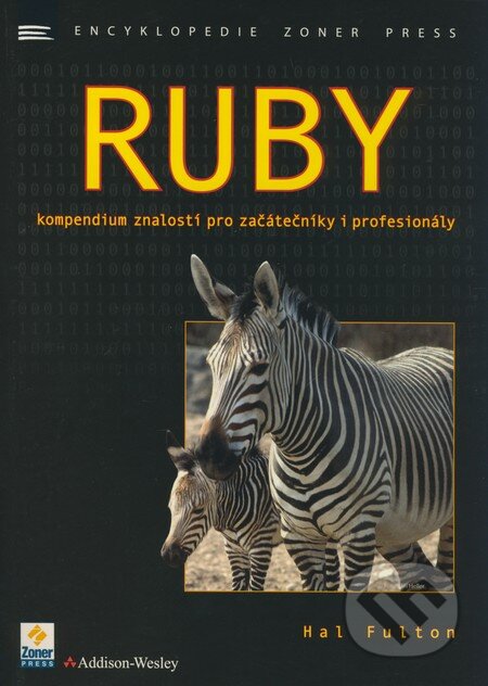 Ruby - kompendium znalostí pro začátečníky i profesionály - Hal Fulton, Zoner Press, 2009
