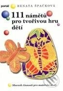 111 námětů pro tvořivou hru dětí - Renata Špačková, Portál, 2004