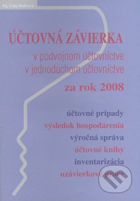 Účtovná závierka v podvojnom a jednoduchom účtovníctve za rok 2008 - Ivana Hudecová, Poradca s.r.o., 2009