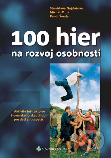 100 hier na rozvoj osobnosti - Stanislava Gajdošová, Michal Milla, Pavol Šveda, Slovenský skauting, 2009