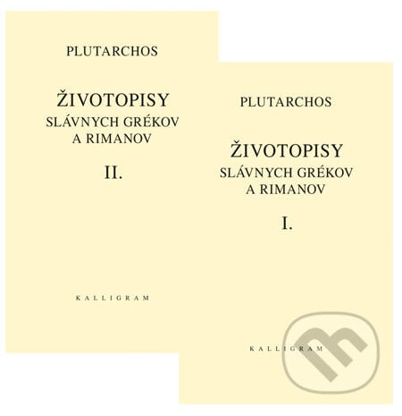 Životopisy slávnych Grékov a Rimanov I + II - Plutarchos, Kalligram, 2008