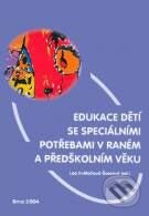 Edukace dětí se speciálními potřebami v raném a předškolním věku - Lea Květoňová-Švecová, Paido, 2004