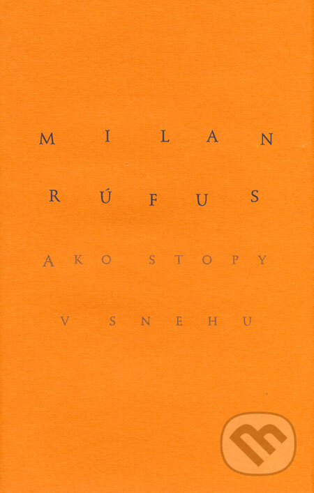 Ako stopy v snehu - Milan Rúfus, Slovenský spisovateľ, 2009