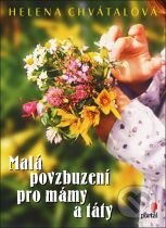 Malá povzbuzení pro mámy a táty - Chvátalová Helena, Portál, 2004