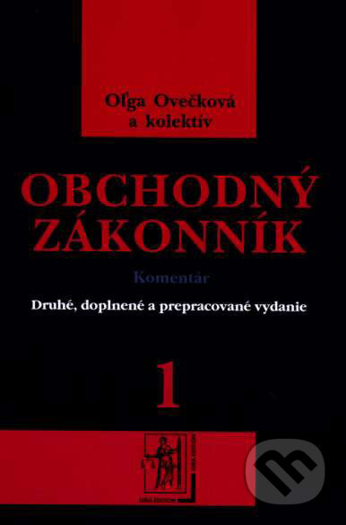 Obchodný zákonník 1 + 2 - Oľga Ovečková a kol., Wolters Kluwer (Iura Edition), 2008