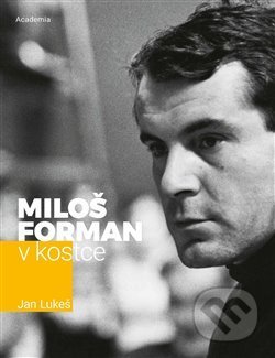 Miloš Forman v kostce - Jan Lukeš, Academia, 2019