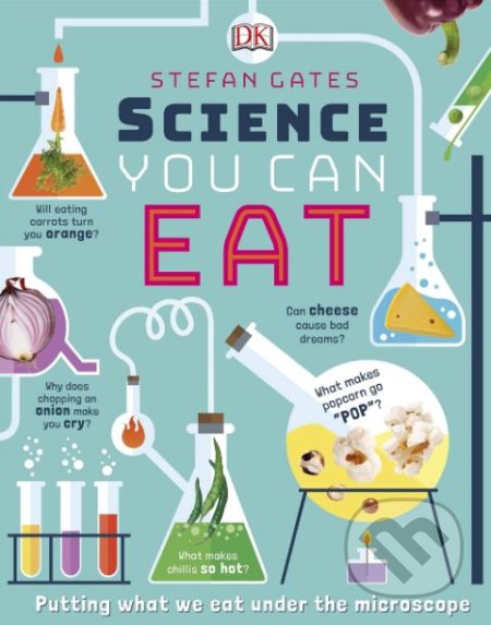 Science You Can Eat - Stefan Gates, Dorling Kindersley, 2019