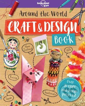 Around the World Craft and Design Book 1, Lonely Planet, 2019