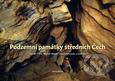 Podzemní památky středních Čech - Václav Cílek, Dokořán, 2019