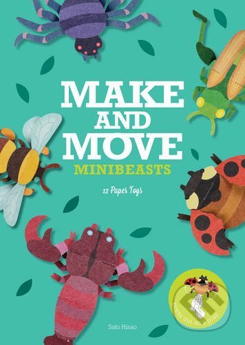 Make and Move: Minibeasts - Sato Hisao, Laurence King Publishing, 2017