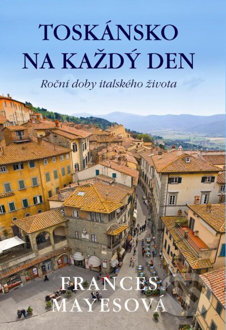 E-kniha: Toskánsko na každý den (Frances Mayes)