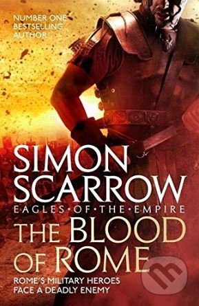 The Blood of Rome - Simon Scarrow, Headline Book, 2019
