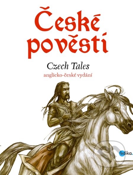 České pověsti / Czech Tales - Eva Mrázková, Atila Vörös (ilustrácie), Edika, 2018
