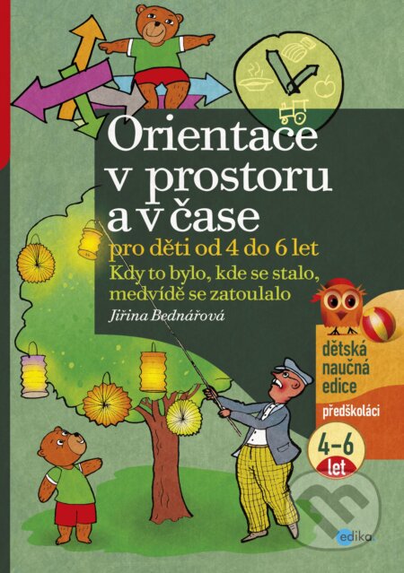 Orientace v prostoru a v čase pro děti od 4 do 6 let - Jiřina Bednářová, Richard Šmarda (ilustrácie), Edika, 2013