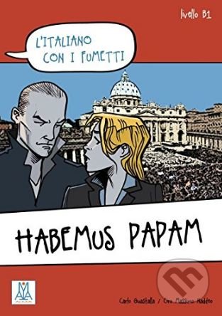 Habemus papam - Carlo Guastalla, Ciro Massimo Naddeo, Alma Edizioni, 2013