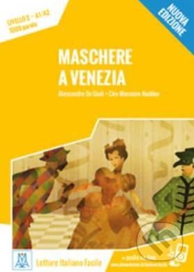 Maschere a Venezia - Alessandro De Giuli, Ciro Massimo Naddeo, Alma Edizioni, 2016