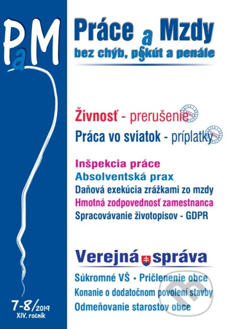 Práce a Mzdy (PaM) 7-8/2019 - Živnosť - prerušenie, Práca vo sviatok - príplatky, Verejná správa, Poradca s.r.o., 2019