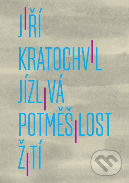 E-kniha: Jízlivá potměšilost žití (Jiří Kratochvil)